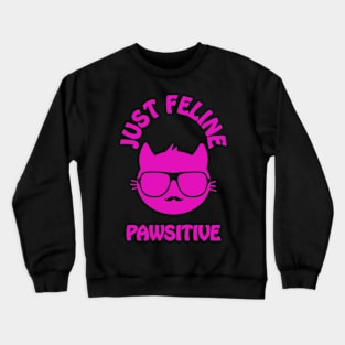 Just feline pawsitive - cool cat vibes only Crewneck Sweatshirt